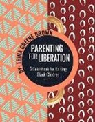 Trina Greene Brown - Parenting for Liberation