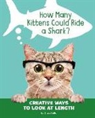 Clara Cella - How Many Kittens Could Ride a Shark?: Creative Ways to Look at Length