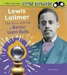 Nancy Dickmann - Lewis Latimer: The Man Behind a Better Light Bulb