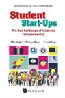 Donald Siegel, Mike Wright, Philippe Mustar &amp; Donald Si Mike Wright, Philippe Mustar, Mustar Philippe, Philippe Mustar... - Student Start-ups: The New Landscape Of Academic Entrepreneurship
