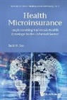 David M Dror, David M Dror, David M. Dror - Health Microinsurance: Implementing Universal Health Coverage In The Informal Sector
