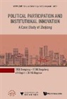 Shengyong Chen, Shengyong (Zhejiang Gongshang Univ Chen, Dongsheng Zhong Xingzhi Shengyong Chen, Xingzhi Wu, Xingzhi (Zhejiang Inst Of Administration Wu, Bingxuan Zhang... - Political Participation And Institutional Innovation: A Case Study Of Zhejiang