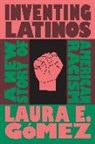 Laura E. Gomez, Laura E. Gómez - Inventing Latinos