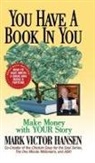 Mark Victor Hansen, Hansen Mark Victor - You Have a Book In You