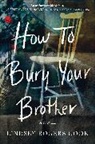 Lindsey Rogers Cook, ROGERS COOK - How to Bury Your Brother