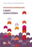 Stefan Kipf, Ul Jesper, Ulf Jesper, Stefan Kipf, Riecke-Baulecke, Riecke-Baulecke... - Basiswissen Lehrerbildung: Latein unterrichten
