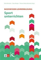 Clau Krieger, Claus Krieger, Thomas Riecke-Baulecke, Birt Almreiter, Birte Almreiter, Claus Krieger... - Basiswissen Lehrerbildung: Sport unterrichten