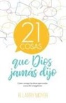 Larry Moyer - 21 cosas que Dios jamás dijo