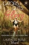 Lauralee Bliss - Gators, Guts, & Glory
