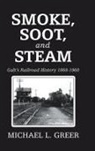 Michael L. Greer - Smoke, Soot, and Steam