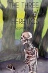 Scott Hale, Hannah Graff, Jacqueline Kibby - The Three Heretics