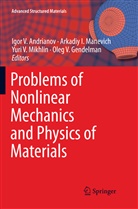 Igor V. Andrianov, Oleg V. Gendelman, Arkadi I Manevich, Arkadiy I Manevich, Arkadiy I. Manevich, Yuri V. Mikhlin... - Problems of Nonlinear Mechanics and Physics of Materials