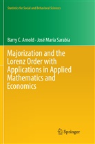 Barry Arnold, Barry C Arnold, Barry C. Arnold, Jose Maria Sarabia - Majorization and the Lorenz Order with Applications in Applied Mathematics and Economics