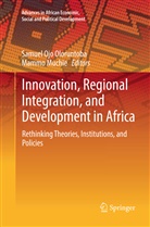 Muchie, Muchie, Mammo Muchie, Samue Ojo Oloruntoba, Samuel Ojo Oloruntoba, Samuel Ojo Oloruntoba - Innovation, Regional Integration, and Development in Africa