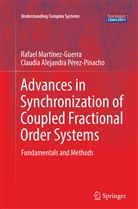 Rafae Martínez-Guerra, Rafael Martínez-Guerra, Claudia Ale Pérez-Pinacho, Claudia Alejandra Pérez-Pinacho - Advances in Synchronization of Coupled Fractional Order Systems