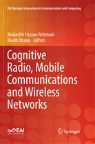 Dhaou, Dhaou, Riadh Dhaou, Mubashi Husain Rehmani, Mubashir Husain Rehmani, Mubashir Husain Rehmani - Cognitive Radio, Mobile Communications and Wireless Networks