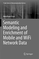 Abdulbaki Uzun - Semantic Modeling and Enrichment of Mobile and WiFi Network Data