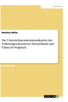 Matthias Müller - Die Unternehmenskommunikation des Volkswagen-Konzerns. Deutschland und China im Vergleich