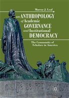 Murray J Leaf, Murray J. Leaf - An Anthropology of Academic Governance and Institutional Democracy