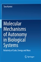 Tara Karimi - Molecular Mechanisms of Autonomy in Biological Systems