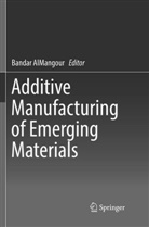 Banda AlMangour, Bandar Almangour - Additive Manufacturing of Emerging Materials