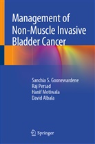 David Albala, Sanchia Goonewardene, Sanchia S Goonewardene, Sanchia S. Goonewardene, Hani Motiwala, Hanif Motiwala... - Management of Non-Muscle Invasive Bladder Cancer