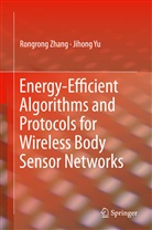 Jihong Yu, Rongron Zhang, Rongrong Zhang - Energy-Efficient Algorithms and Protocols for Wireless Body Sensor Networks