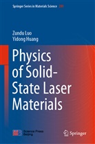Yidong Huang, Zund Luo, Zundu Luo - Physics of Solid-State Laser Materials