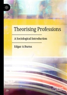 Edgar A Burns - Theorising Professions