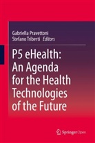 M Triberti, Gabriell Pravettoni, Gabriella Pravettoni, Triberti, Triberti, Stefano Triberti... - P5 eHealth: An Agenda for the Health Technologies of the Future