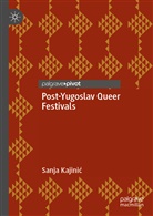 Sanja Kajini¿, Sanja Kajinic, Sanja Kajinić - Post-Yugoslav Queer Festivals
