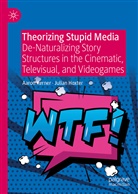 Julian Hoxter, Aaro Kerner, Aaron Kerner - Theorizing Stupid Media