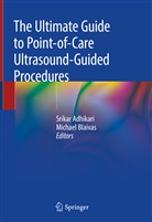 Srika Adhikari, Srikar Adhikari, Blaivas, Blaivas, Michael Blaivas - The Ultimate Guide to Point-of-Care Ultrasound-Guided Procedures