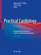 A Eagle, A Eagle, Ragavendra R. Baliga, Kim A. Eagle, Ragavendr R Baliga, Ragavendra R Baliga - Practical Cardiology