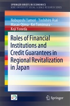 Yoshihir Asai, Yoshihiro Asai, Masao Ojima, Masao et Ojima, Kei Tomimura, Nobuyosh Yamori... - Roles of Financial Institutions and Credit Guarantees in Regional Revitalization in Japan