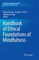 Ronal E Purser, Ronald E Purser, Nirbhay N Singh, Ronald E. Purser, Nirbhay N. Singh, Steven Stanley - Handbook of Ethical Foundations of Mindfulness
