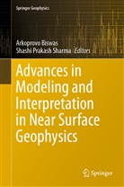 Arkoprov Biswas, Arkoprovo Biswas, Prakash Sharma, Prakash Sharma, Shashi Prakash Sharma - Advances in Modeling and Interpretation in Near Surface Geophysics