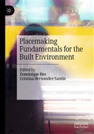 Hernandez-Santin, Hernandez-Santin, Cristina Hernandez-Santin, Dominiqu Hes, Dominique Hes - Placemaking Fundamentals for the Built Environment