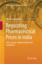 Ajay Bhaskarabhatla - Regulating Pharmaceutical Prices in India