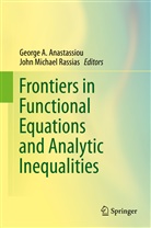 Georg A Anastassiou, George A Anastassiou, George Anastassiou, George A. Anastassiou, Michael Rassias, Michael Rassias... - Frontiers in Functional Equations and Analytic Inequalities