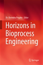 Dr. Ravindra Pogaku, Ravindr Pogaku, Ravindra Pogaku - Horizons in Bioprocess Engineering