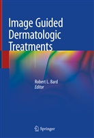 Robert L. Bard, Rober L Bard, Robert L Bard - Image Guided Dermatologic Treatments