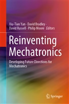Davi Bradley, David Bradley, Philip Moore, David Russell, David Russell et al, Xiu T. Yan... - Reinventing Mechatronics