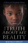 Rochelle Wright - The Truth About My Reality