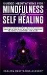 Healing Meditation Academy, Healing Meditation Academy - Guided Meditations for Mindfulness and Self Healing