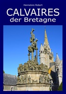Hannelore Robert - Calvaires der Bretagne