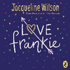 Jacqueline Wilson, Wilson Jacqueline, Jessie Cave, Cave Jessie, Nick Sharratt, Sharratt Nick - Love Frankie (Audio book)
