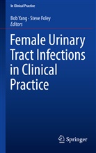 Foley, Foley, Steve Foley, Bo Yang, Bob Yang - Female Urinary Tract Infections in Clinical Practice