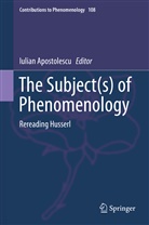 Iulia Apostolescu, Iulian Apostolescu - The Subject(s) of Phenomenology