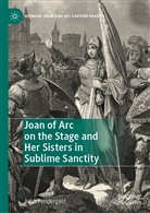 John Pendergast - Joan of Arc on the Stage and Her Sisters in Sublime Sanctity